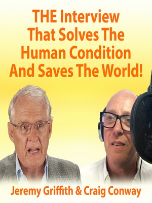 cover image of THE Interview That Solves the Human Condition and Saves the World!